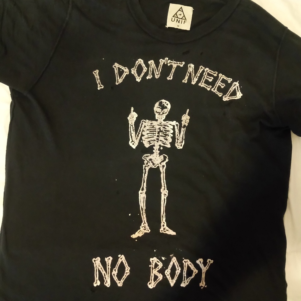 Unif don't need no body tshirt